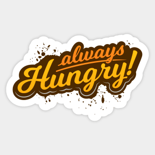 Always Hungry Sticker